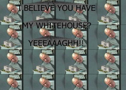 I believe you have my whitehouse?