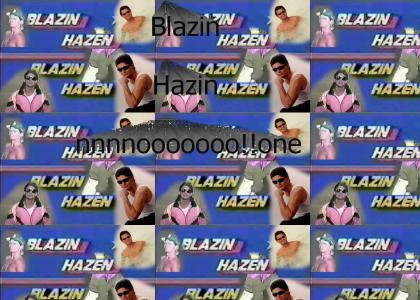 Blazin Haz3n