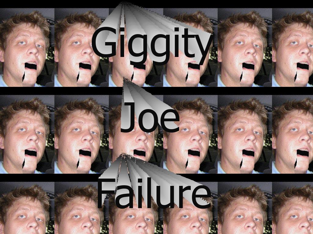 giggityjoefailure