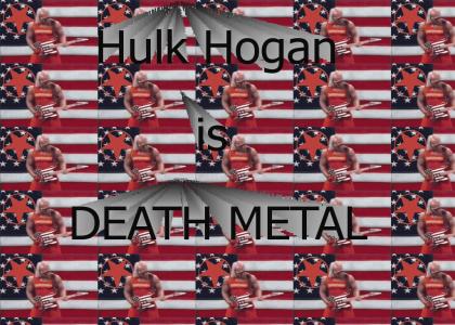 Hulk Hogan is DEATH METAL