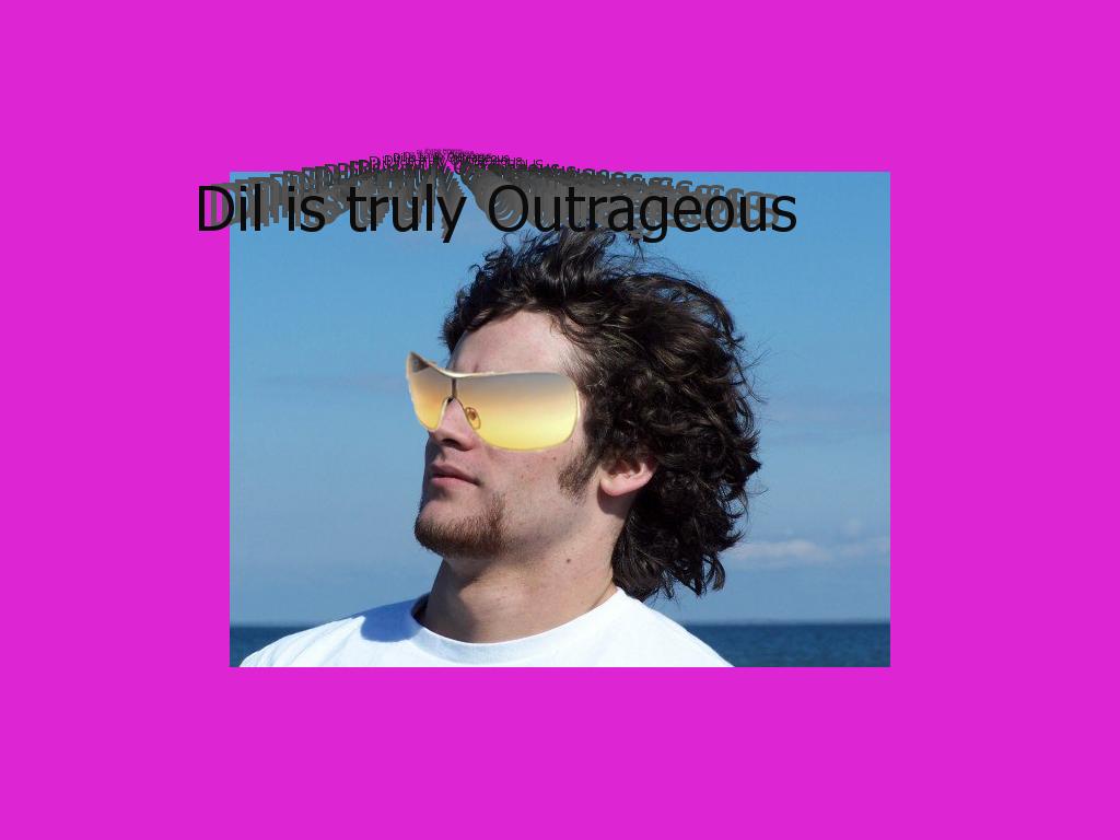 DilOutrageous