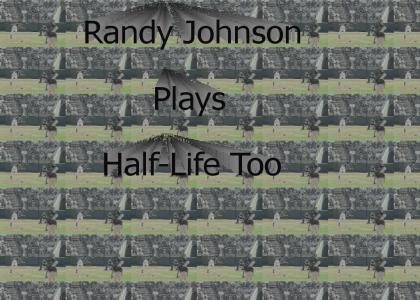 Randy Johnson Plays Half-life