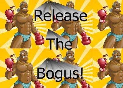RELEASE THE BOGUS!