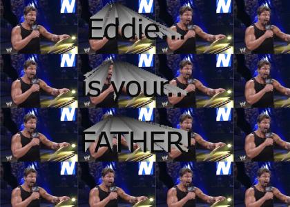 Eddie Guerrero is your father!