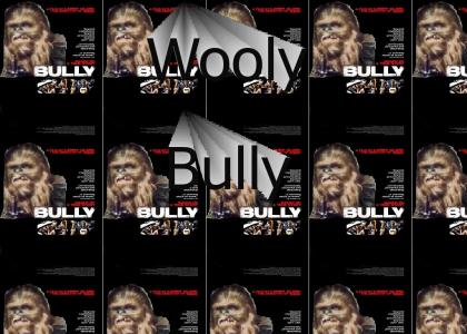 Wookie Bully