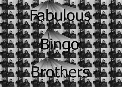 Fabulous bingo brothers