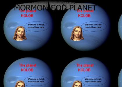 Mormon god planet...