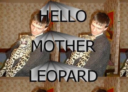 HELLO MOTHER LEOPARD