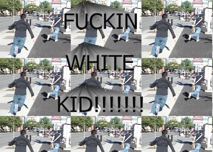 F*%Kin' White Kid