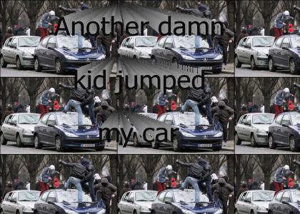 Damn kids jumped in front of my car!