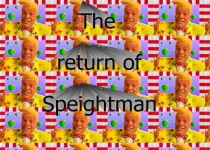 Speightman Returns!