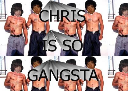 CHRIS IS GANGSTA