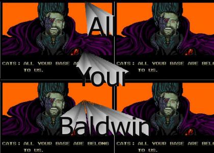 All Your Baldwin Are Belong To Us