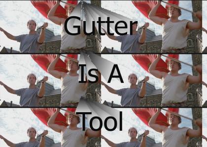 Gutter Is A Tool