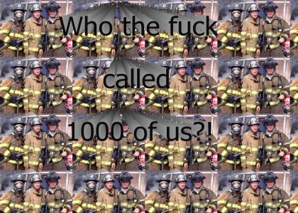 TOO MANY FIREMEN!