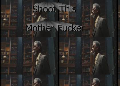 Shoot This Mother Fucker