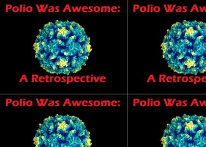 Polio was Awesome