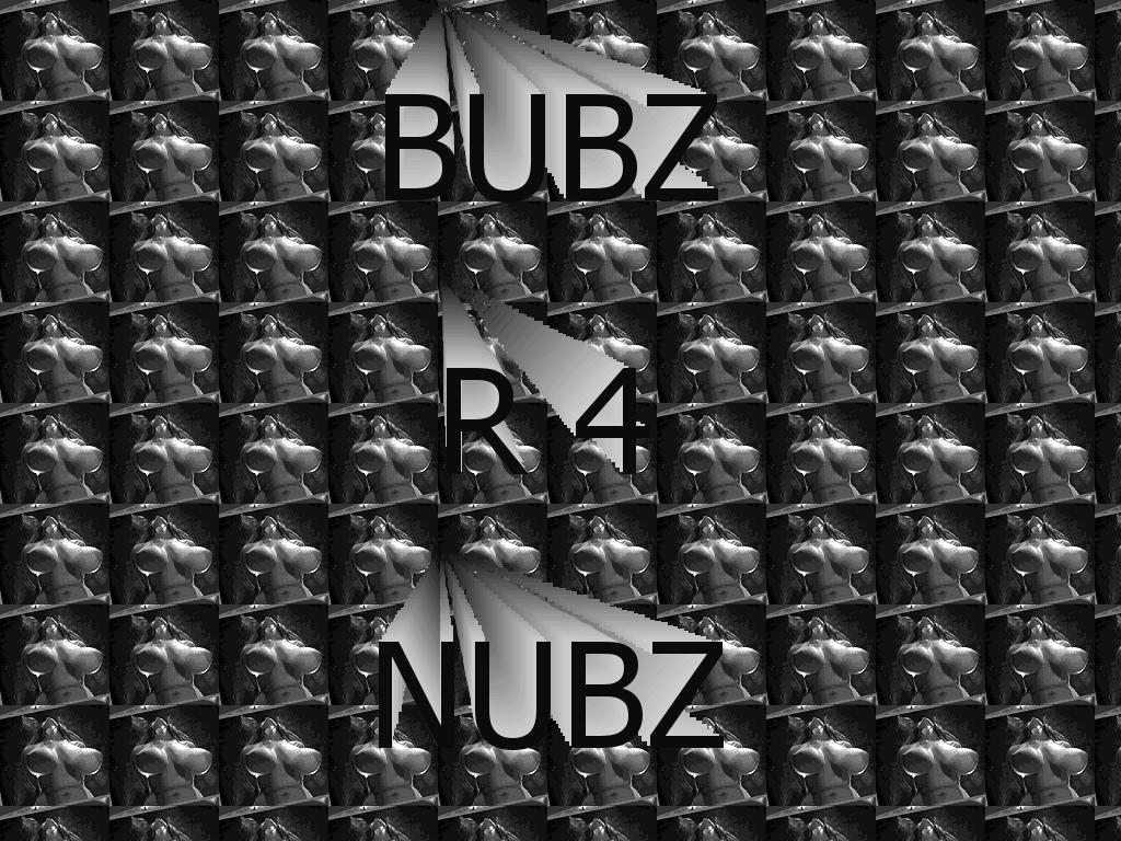 bubzr4nubz