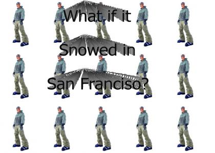 What if it snowed in San Francisco?