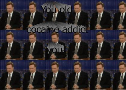 Conan IS..A Cocaine Addict