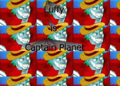 Luffy is Captain Planet