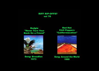 Riff Rip-Offs Vol 76 (Budgie v. Red Hot Chili Peppers)