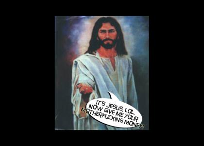 Jesus wants your money.