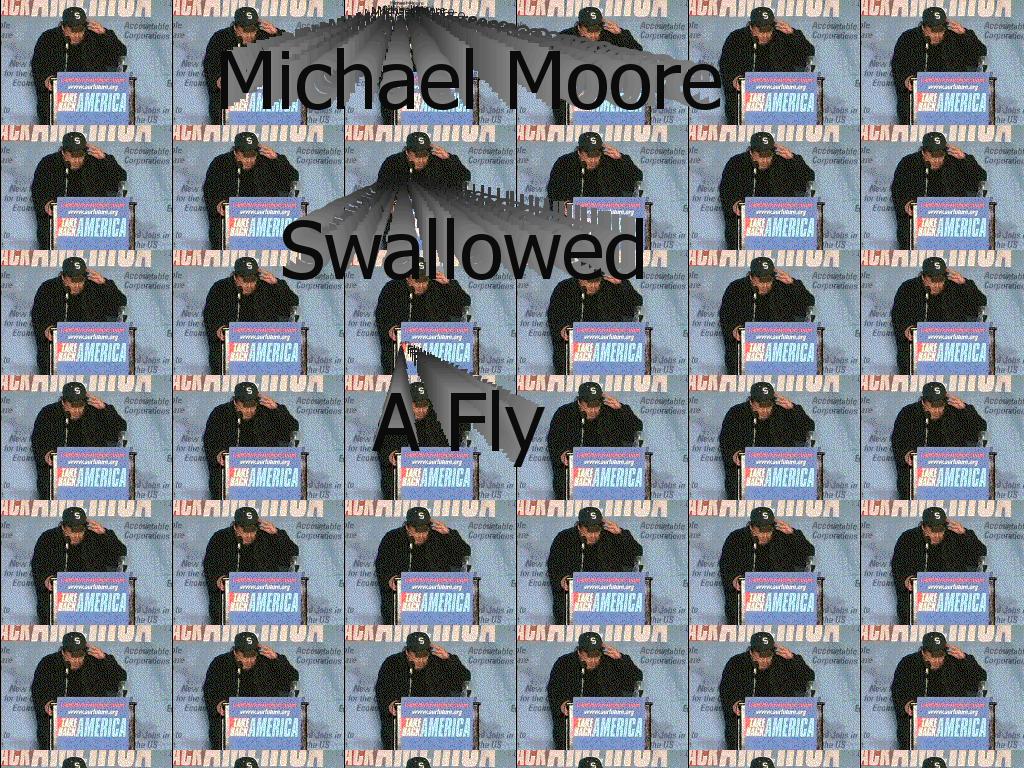 michaelmooreswallowsafly