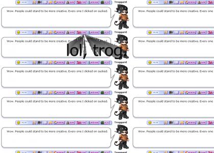 Troggard is the coolest perosn on Gaia