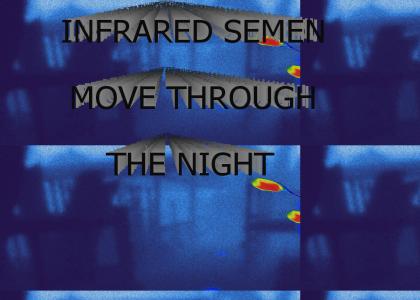 Infrared semen move through the night