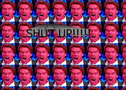 arnold tells you to SHUT UP