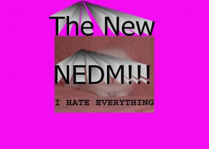 The New Nedm!!!