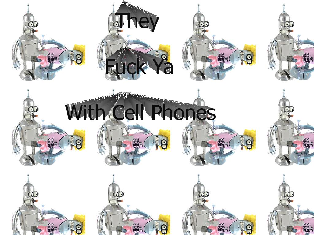 theyfuckyawithcellphones