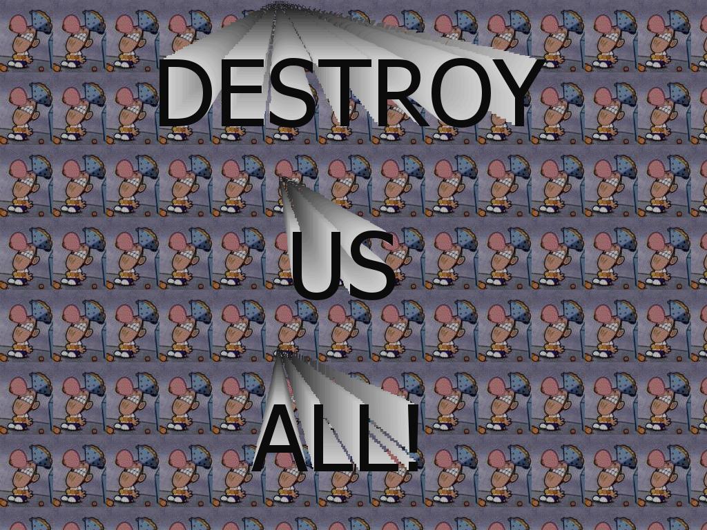 destroyusall