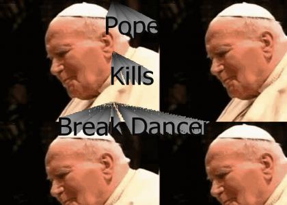 Pope Kills Break Dancer