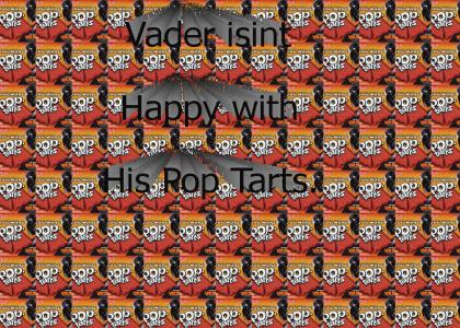 Vader's Pop tarts are cold!!!
