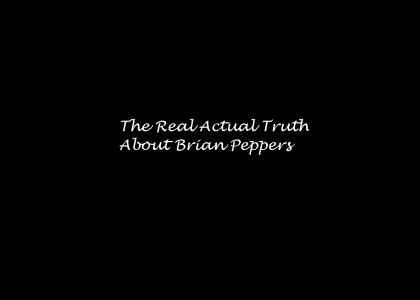The Really Real Truth About Brian Peppers