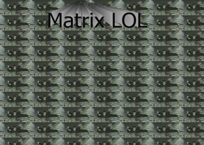 Matrix, Lol