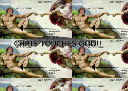 CHRIS IS HOLY!!