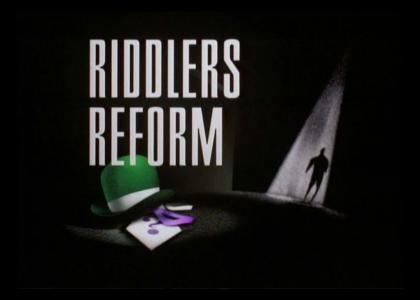 Riddlers Reform