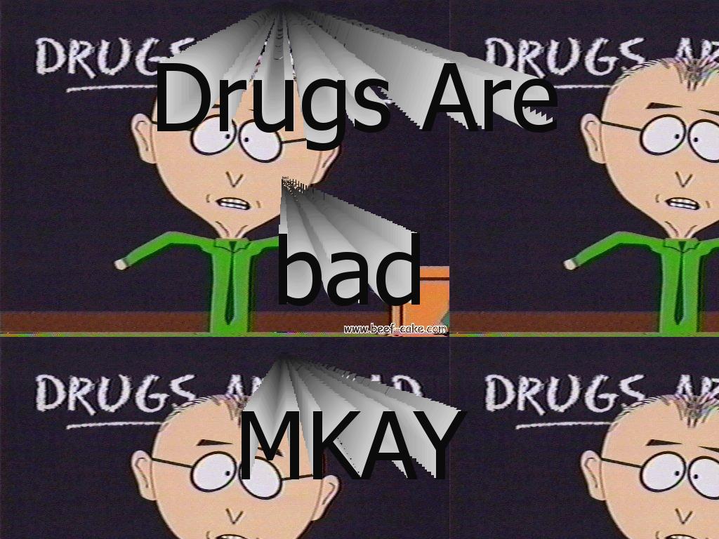 drugsarebadmkay