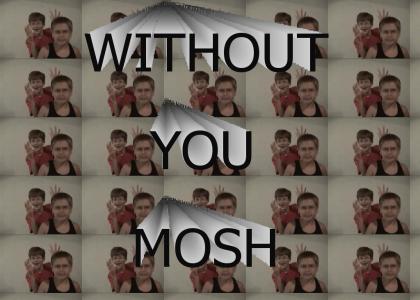 without you mosh