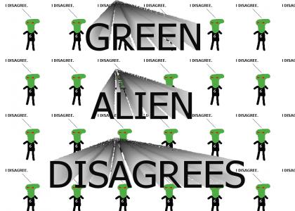 Green Alien disagrees!