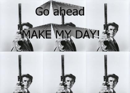 Make My Day...