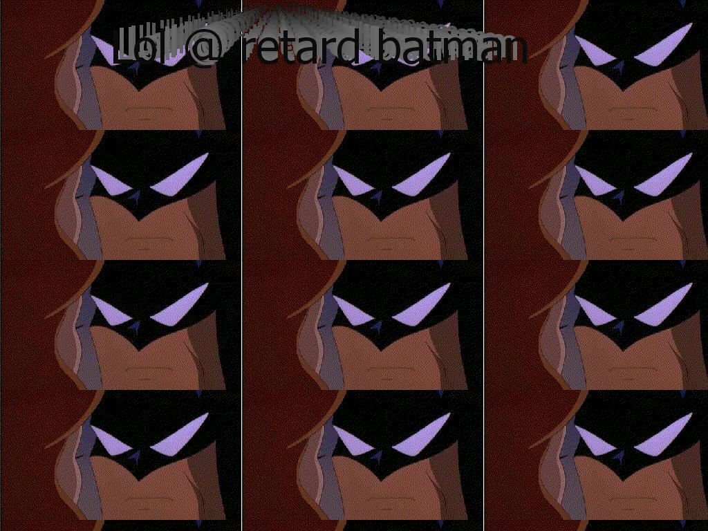 lolretardbatman