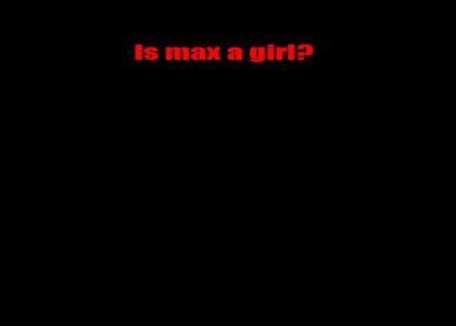 Is max a girl?
