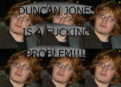 DUNCAN JONES IS A GOD FORGED FROM FLESH AND BONE!!!