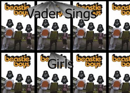 Vader Sings Girls