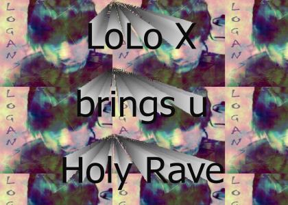 LoLo X has one Holy Rave
