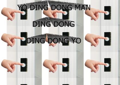 Yo, ding dong, man